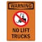 Signmission Safety Sign, OSHA WARNING, 24" Height, Aluminum, No Lift Trucks, Portrait OS-WS-A-1824-V-13359 - alternate 1